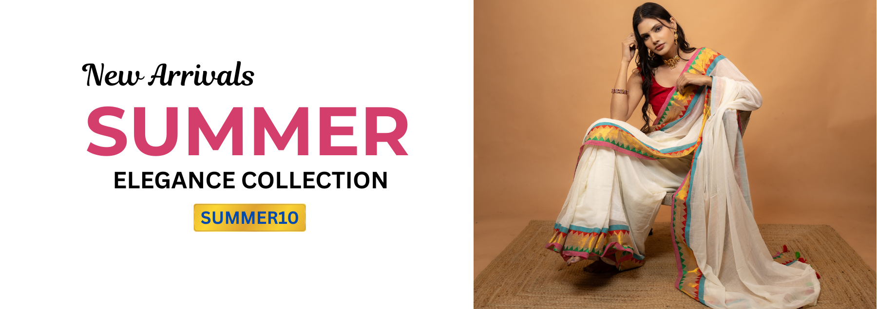 Woman in a colorful saree with 'New Arrivals Summer Elegance Collection' text on a beige background